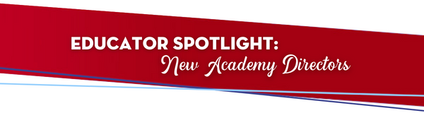 Educator Spotlight: New Academy Directors 